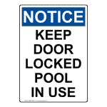 Portrait OSHA NOTICE Keep Door Locked Pool In Use Sign ONEP-34606