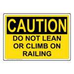 OSHA CAUTION Do Not Lean Or Climb On Railing Sign OCE-28356