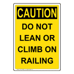 Portrait OSHA CAUTION Do Not Lean Or Climb On Railing Sign OCEP-28356
