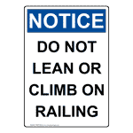 Portrait OSHA NOTICE Do Not Lean Or Climb On Railing Sign ONEP-28356