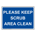 Please Keep Scrub Area Clean Sign NHE-35653_BLU