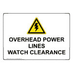 OVERHEAD POWER LINES WATCH CLEARANCE Sign with Symbol NHE-50126