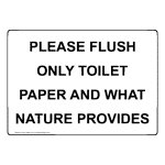 Please Flush Only Toilet Paper And What Nature Provides Sign NHE-18566