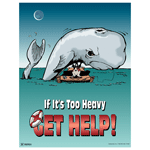 If It's Too Heavy Get Help! Poster, 22x17 in. Paper