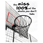 You Miss 100% Of The Shots You Don't Take Poster, 22x17 in. Paper