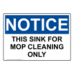 OSHA NOTICE This Sink For Mop Cleaning Only Sign