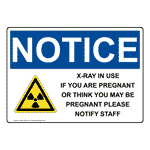 OSHA NOTICE X-Ray In Use If You Are Pregnant Sign With Symbol