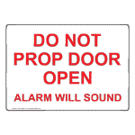 Do Not Prop Door Open Alarm Will Sound Sign NHE-19884