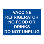 Vaccine Refrigerator No Food Or Drinks Do Not Unplug Sign NHE-26836
