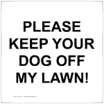 Please Keep Your Dog Off My Lawn! Sign, 8x8 in. Plastic w/Center Holes