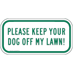 Please Keep Your Dog Off My Lawn! Sign PKE-16741