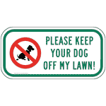 Please Keep Your Dog Off My Lawn! Sign PKE-16742