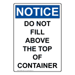 Portrait OSHA NOTICE Do Not Fill Above The Top Of Container Sign ONEP-14508