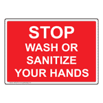 Stop Wash Or Sanitize Your Hands Sign NHE-26716