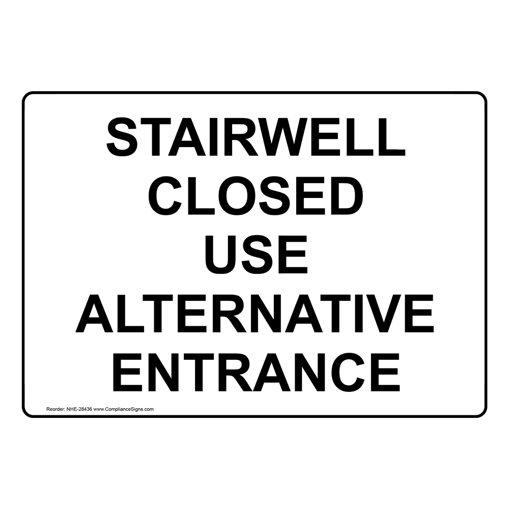 Stairway Safety Sign - Stairwell Closed Use Alternative Entrance