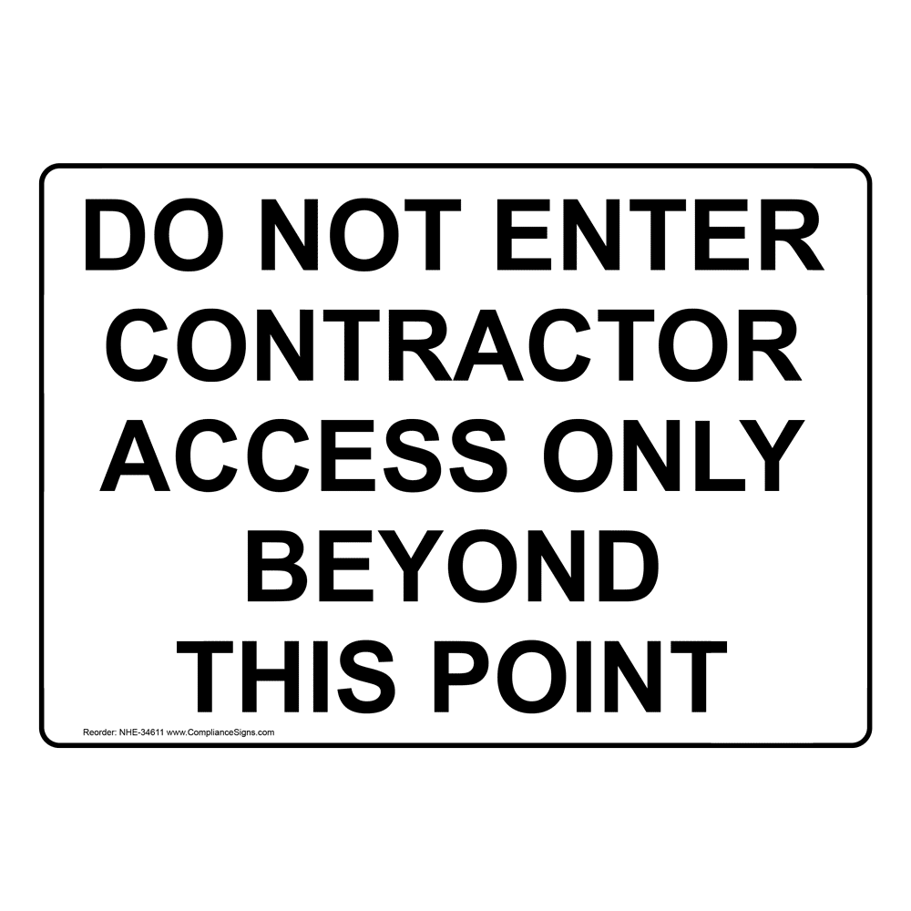 Worksite Sign Do Not Enter Contractor Access Only Beyond This Point