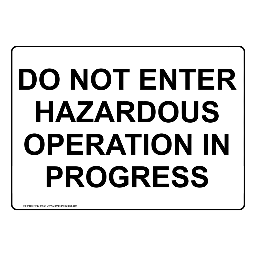 Safety Awareness Sign Do Not Enter Hazardous Operation In Progress