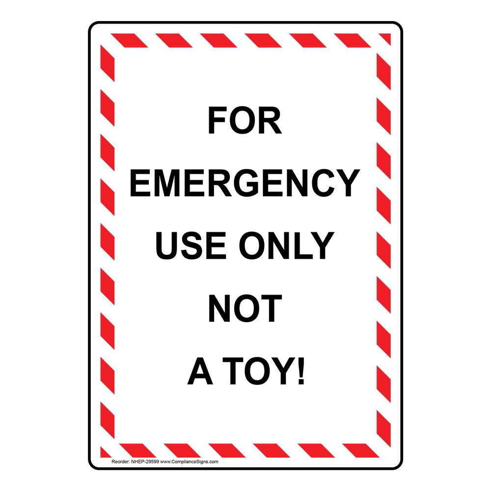 Vertical Sign Emergency For Emergency Use Only Not A Toy!