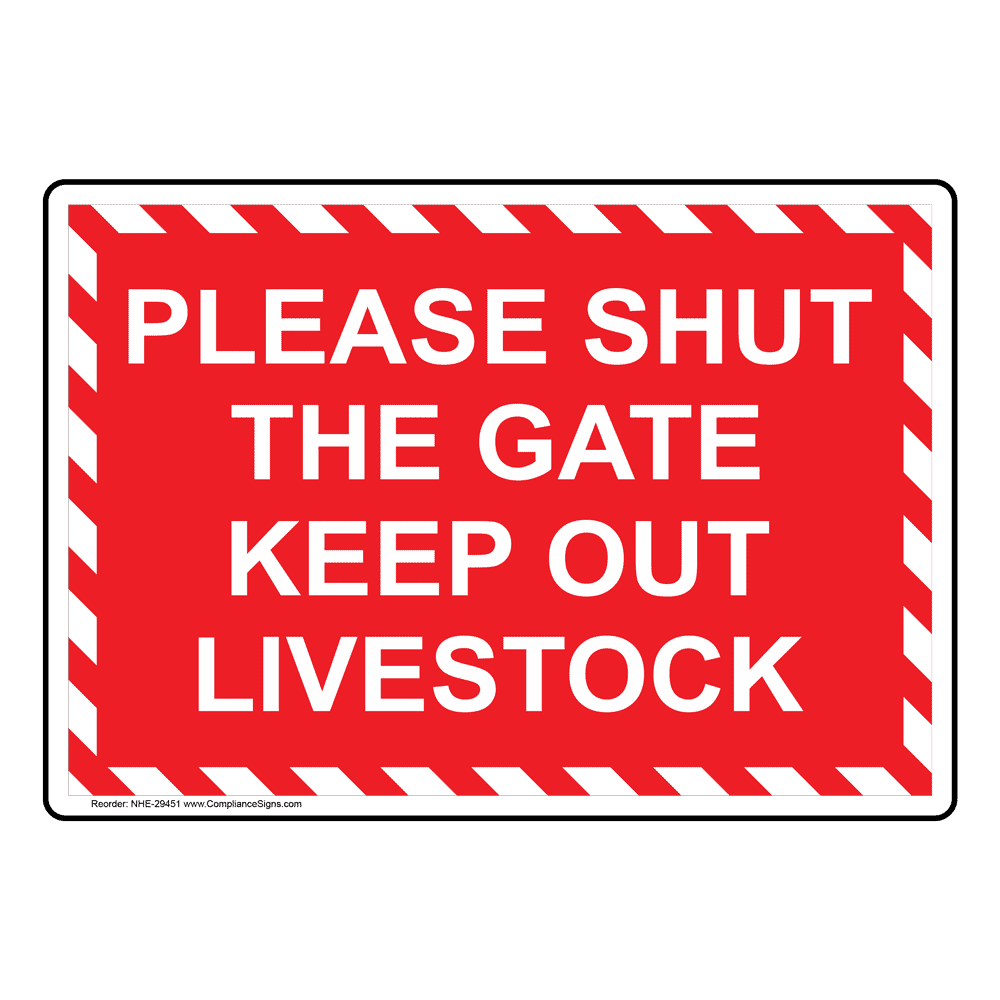 Exit Gates Or Doors Sign Please Shut The Gate Keep Out Livestock