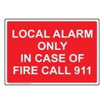 Local Alarm Only In Case Of Fire Call 911 Sign NHE-14271 Fire Alarm