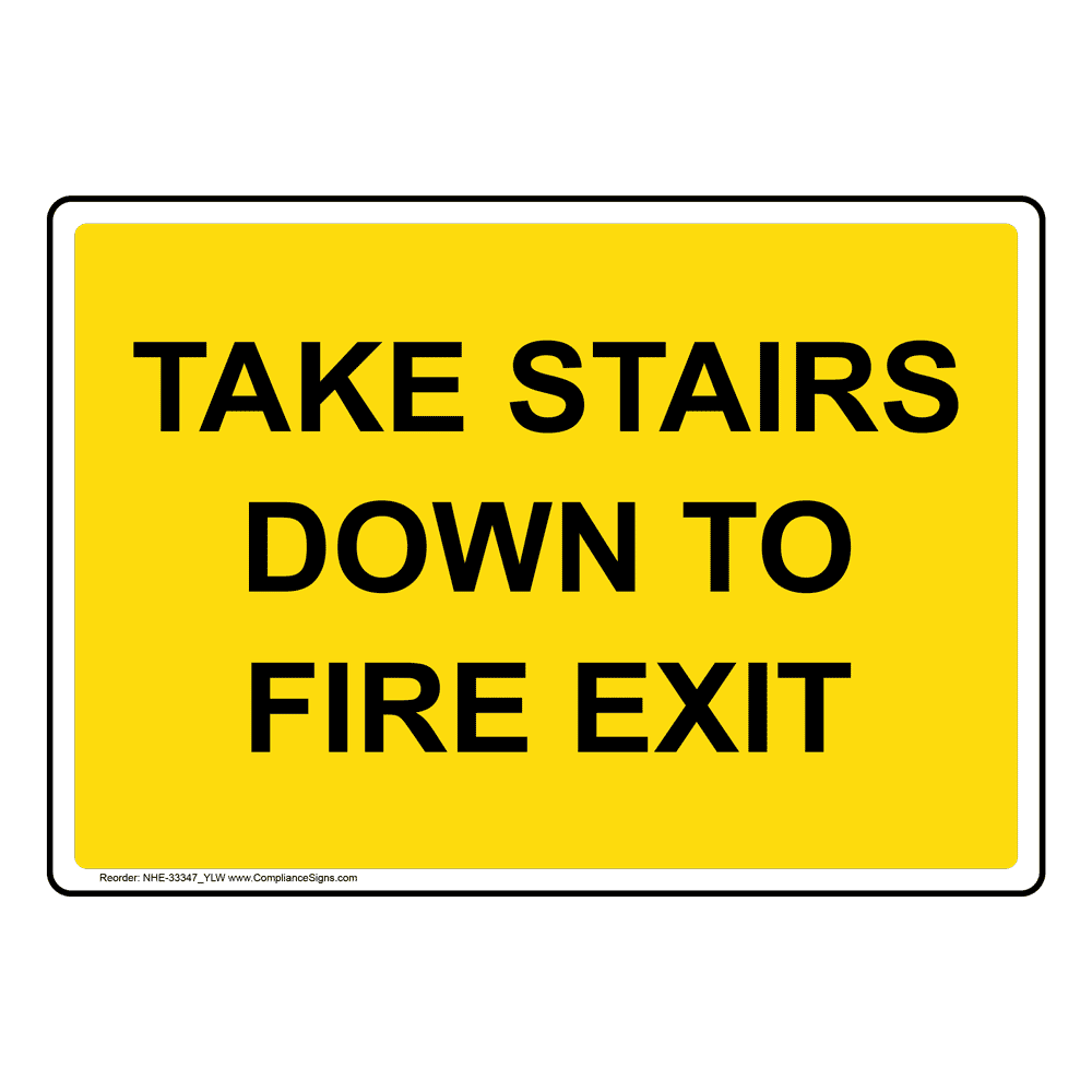 Enter Exit Fire Exit Sign Take Stairs Down To Fire Exit 