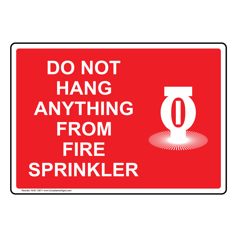 Do Not Hang Anything From Fire Sprinkler Sign With Symbol NHE-13871