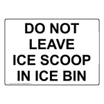 Do Not Leave Ice Scoop In Ice Bin Sign NHE-31796