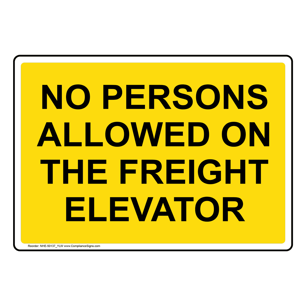 no-persons-allowed-on-the-freight-elevator-sign-nhe-50137-ylw