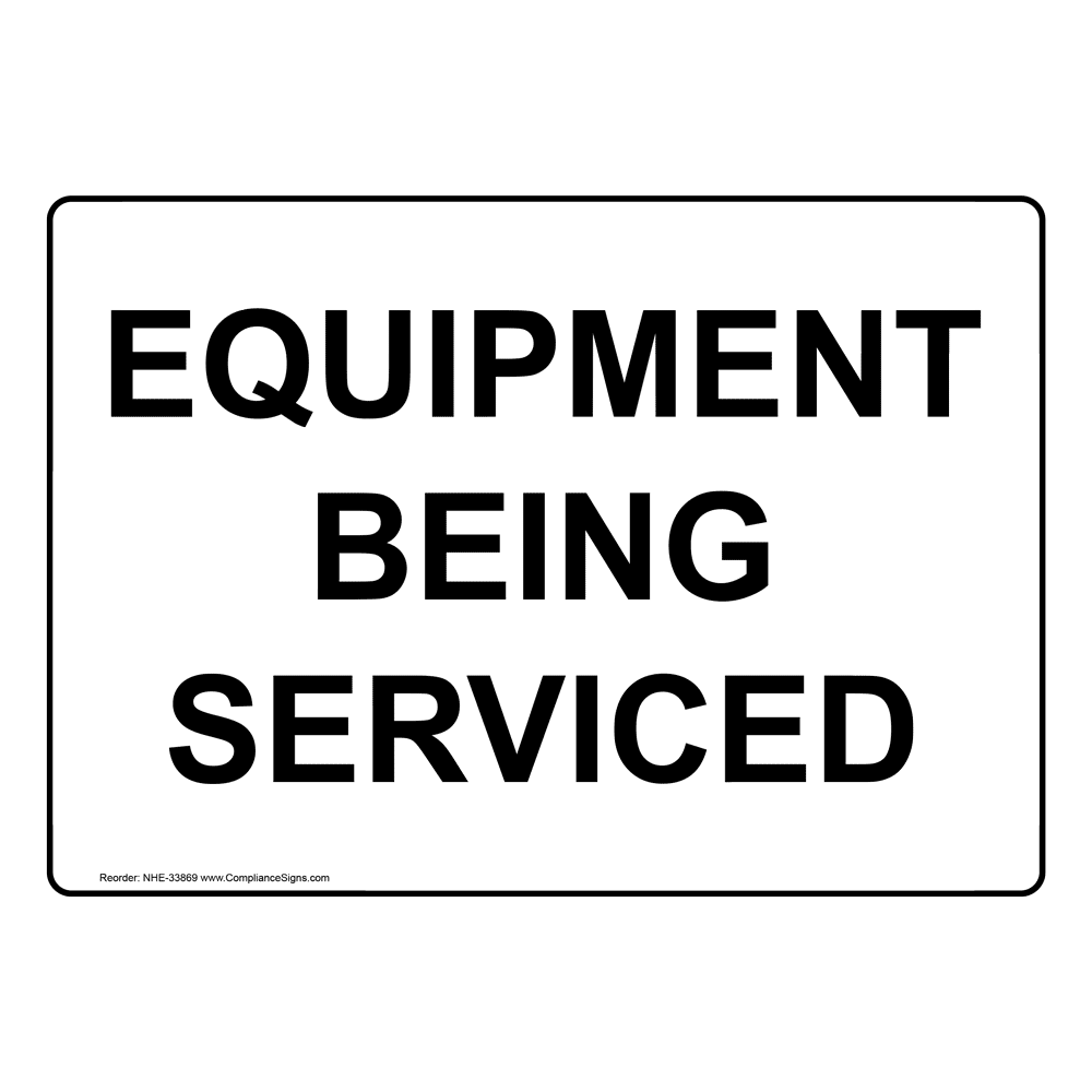 Industrial Notices Machine Safety Sign Equipment Being Serviced