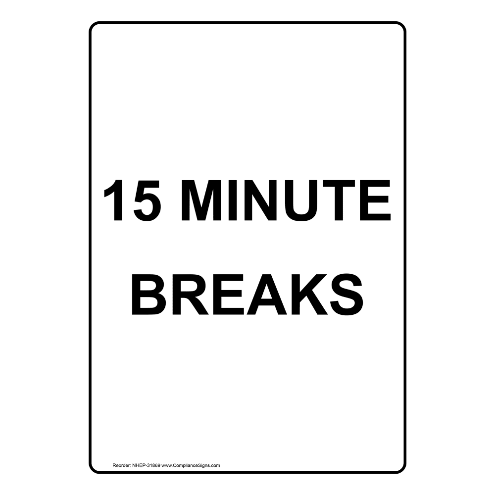 Vertical Sign Policies / Regulations 15 Minute Breaks