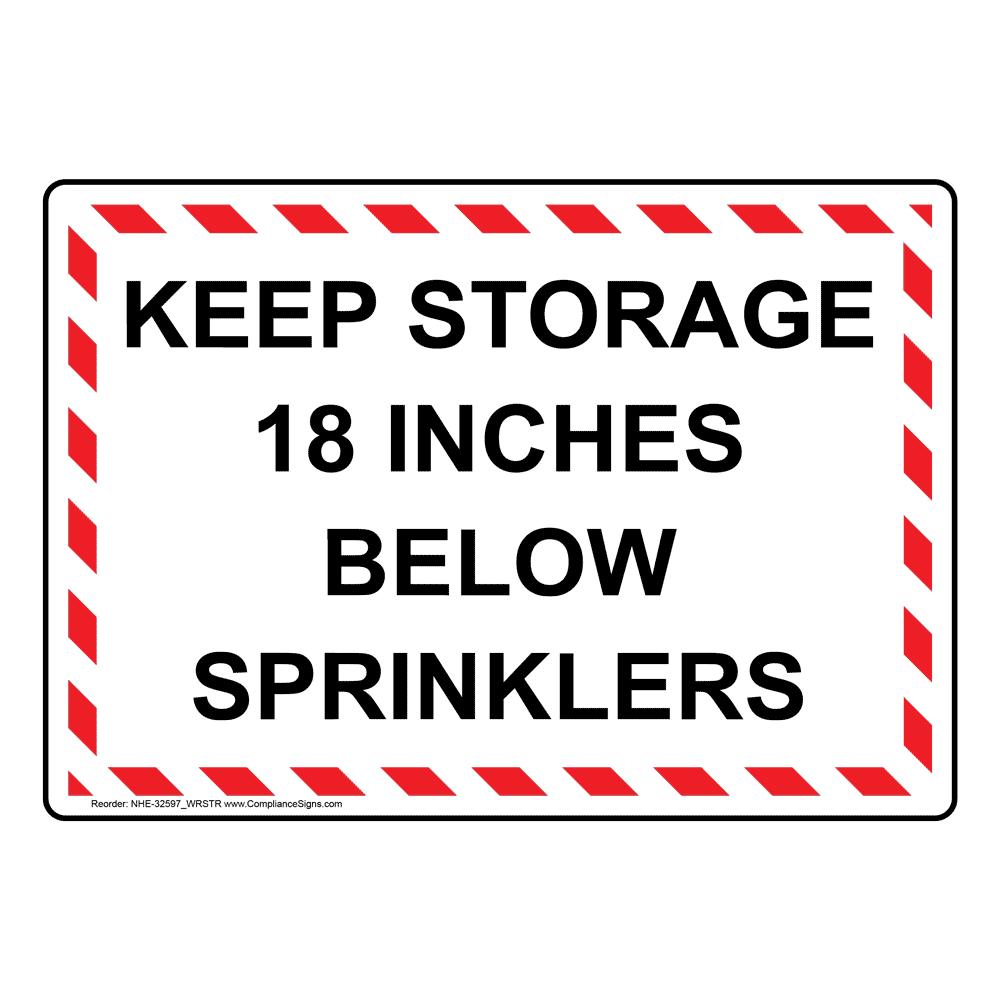Storage Below. Sign Policies / Regulations Sign - Keep Storage 18 Inches Below Sprinklers