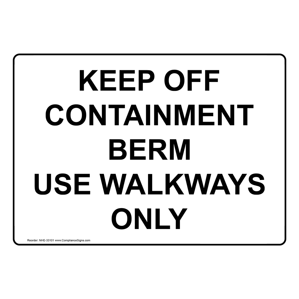 keep-off-out-sign-keep-off-containment-berm-use-walkways-only