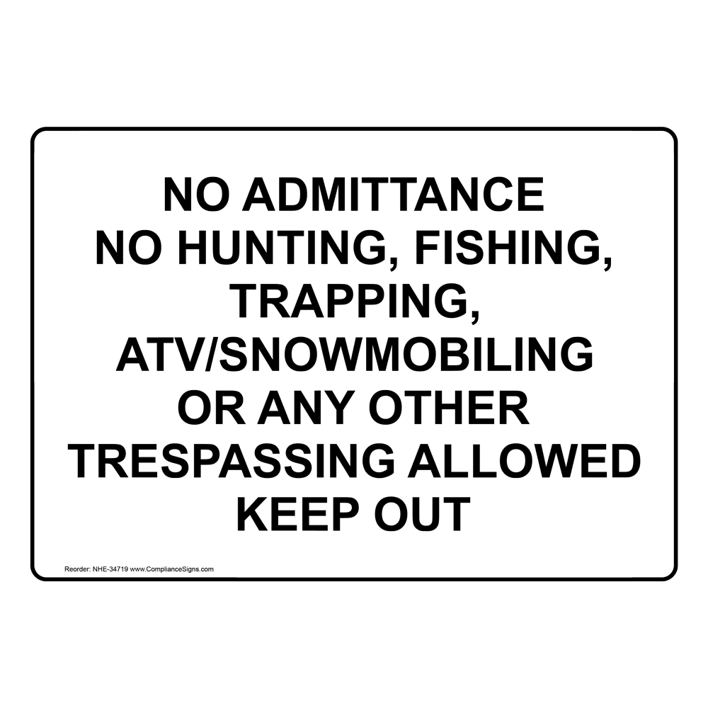 No Admittance Sign - No Admittance No Hunting, Fishing, Trapping