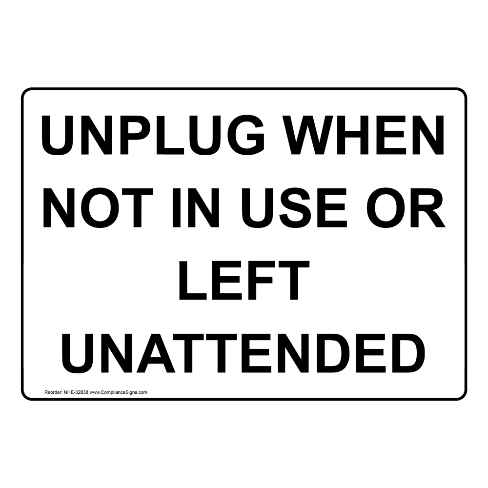 Machine Safety Sign Unplug When Not In Use Or Left Unattended