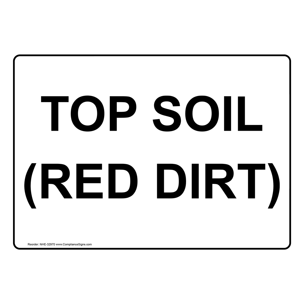 Industrial Notices Information Sign Top Soil (Red Dirt)