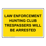 Law Enforcement Hunting Club Trespassers Sign NHE-34511_YLW