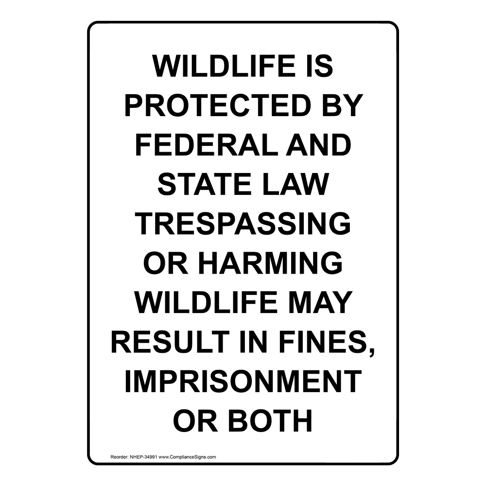 Not Invasive Animal Sign White Vertical Sign - Wildlife Is Protected By Federal And