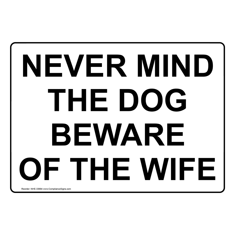 facilities-beware-of-dog-sign-never-mind-the-dog-beware-of-the-wife