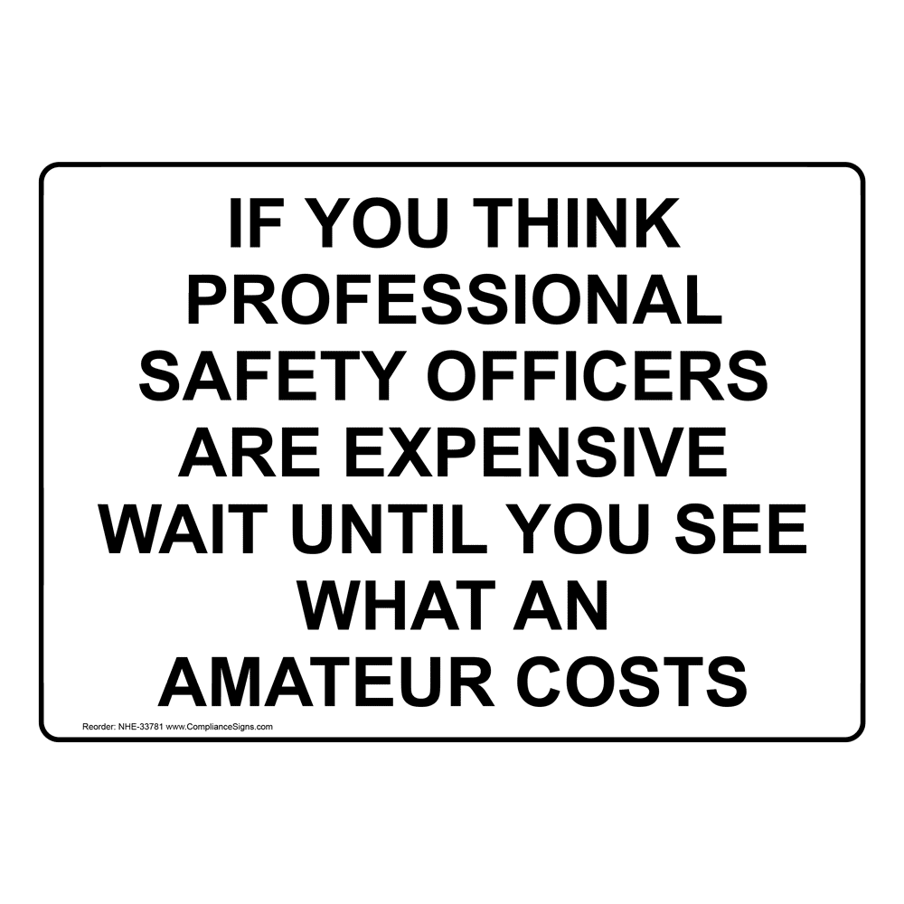 Novelty Sign If You Think Professional Safety Officers Are