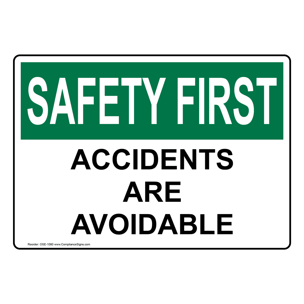 Safety First Sign Accidents Are Avoidable Sign Osha
