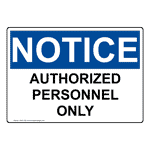 OSHA NOTICE Authorized Personnel Only Sign ONE-1336 Restricted Access