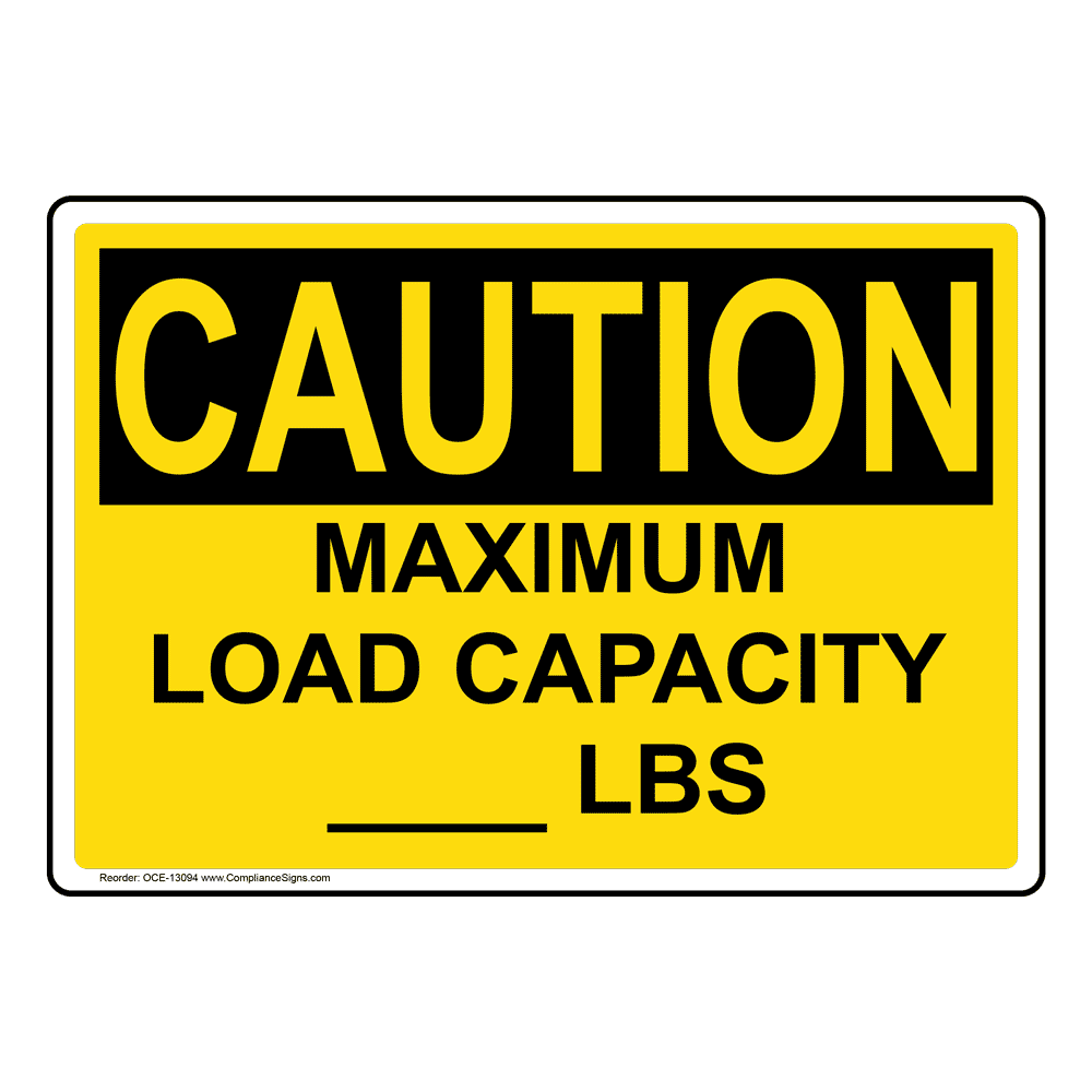OSHA CAUTION Maximum Load Capacity Lbs Sign