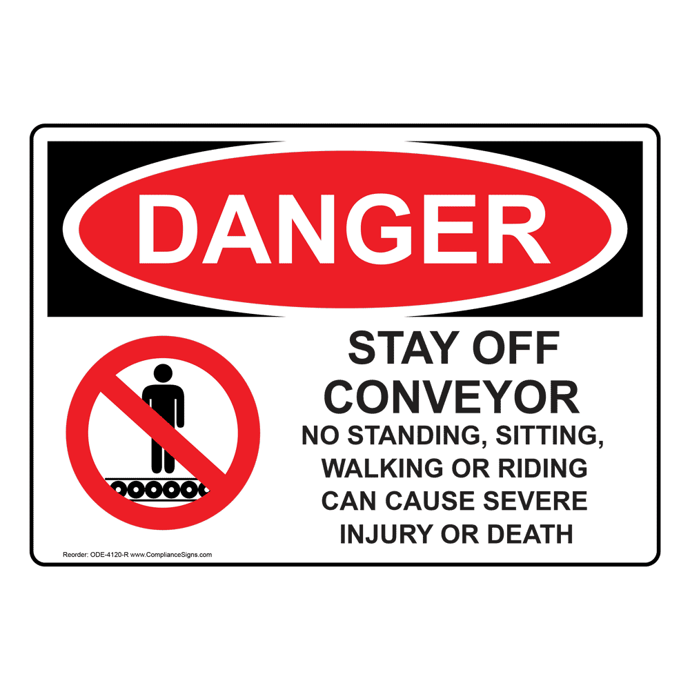 OSHA Sign DANGER Stay Off Conveyor No Standing Sign Machinery