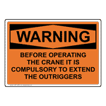 OSHA WARNING Extend Outriggers Sign OWE-13078 Worksite
