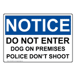 OSHA Do Not Enter Dog On Premises Police Don't Shoot Sign ONE-28445