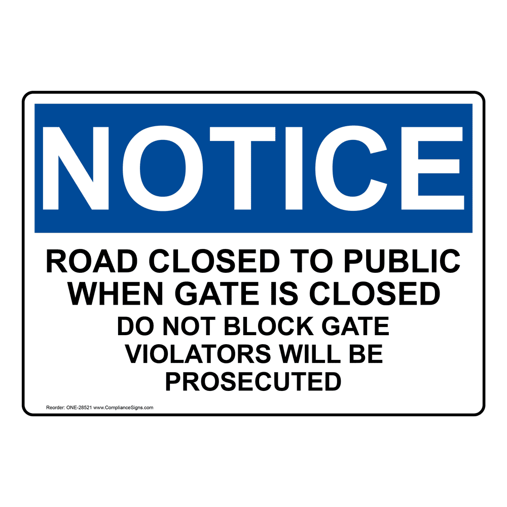 OSHA Sign NOTICE Road Closed To Public When Gate Is Closed