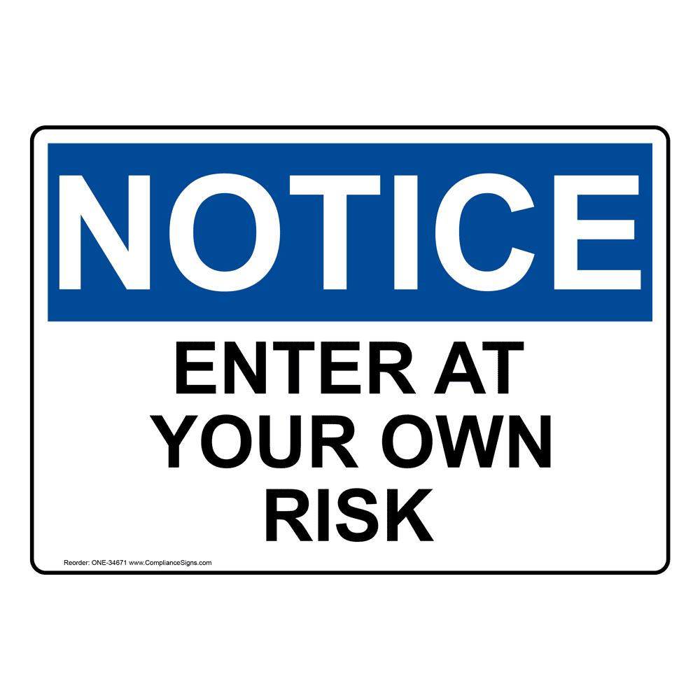 Enter At Your Own Risk SignHeavy Duty Sign or Label OSHA Notice 
