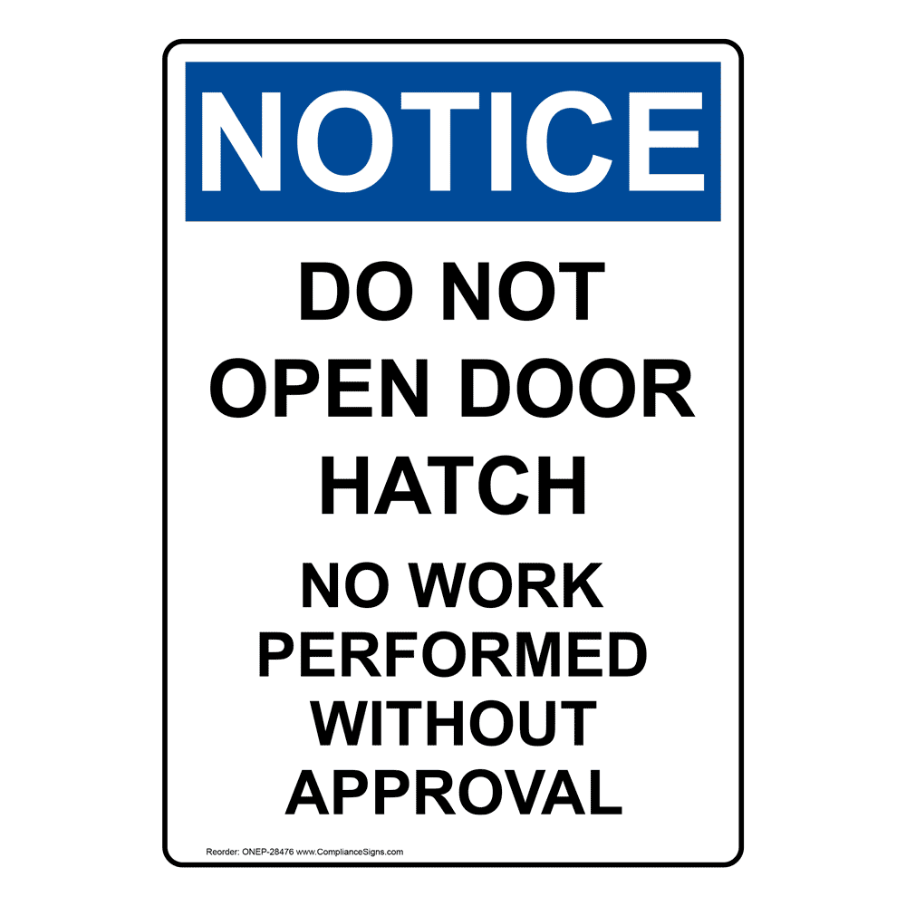 Vertical Do Not Open Door Hatch No Work Sign - OSHA NOTICE