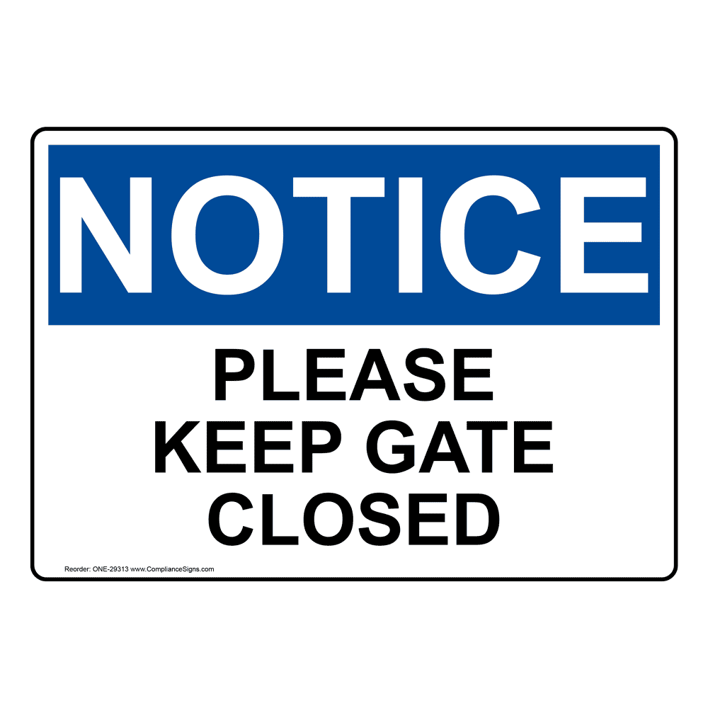 OSHA Sign - NOTICE Please Keep Gate Closed - Enter / Exit