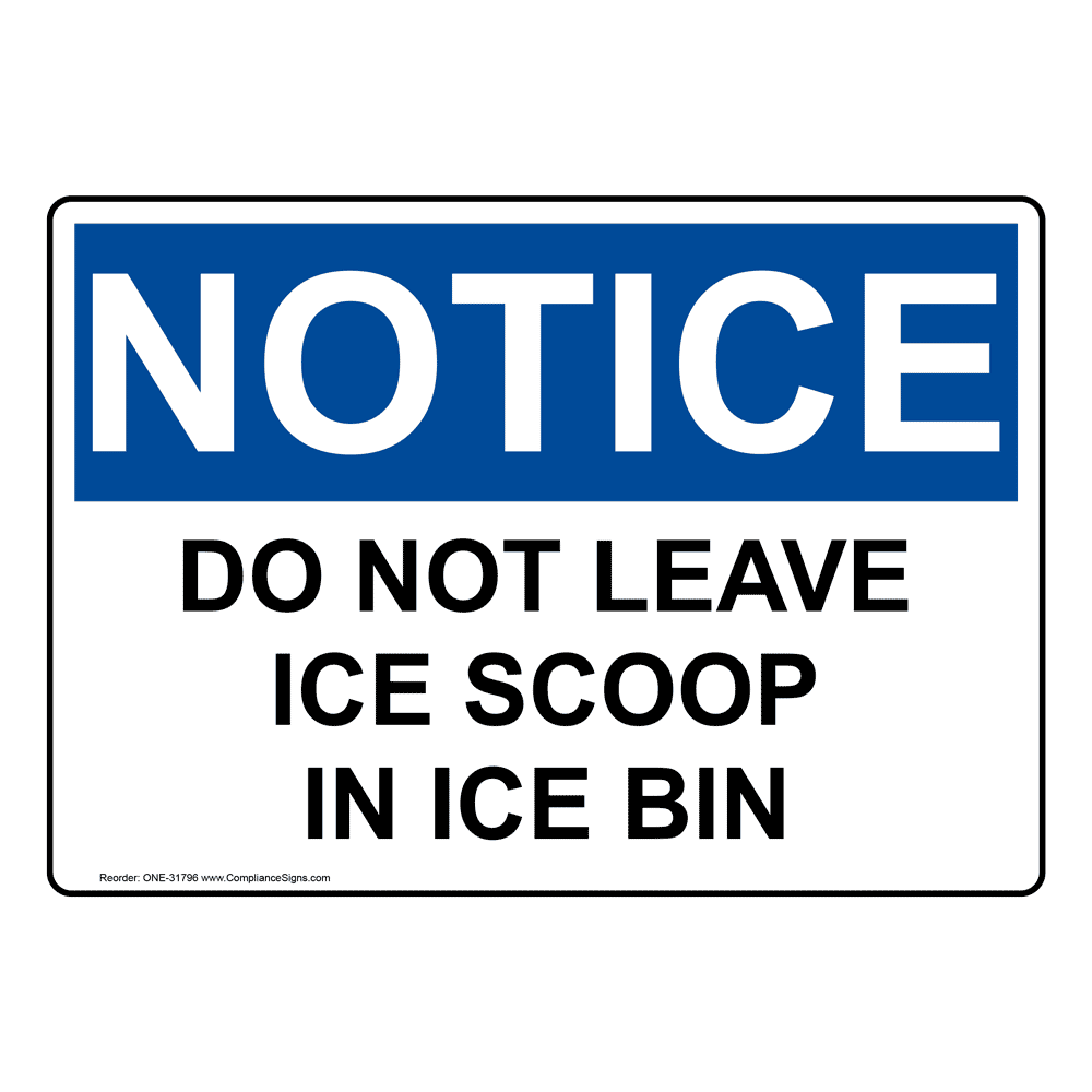 OSHA NOTICE Do Not Leave Ice Scoop In Ice Bin Sign ONE-31796